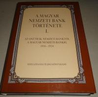 Bácskai Tamás (szerkesztő): A Magyar Nemzeti Bank története. I. köt. Az Osztrák Nemzeti Banktól, a Magyar Nemzeti Bankig. 1816-1924